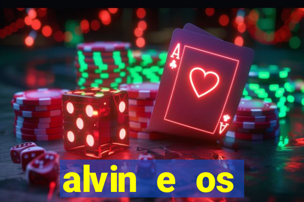 alvin e os esquilos rede canais